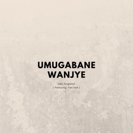 Umugabane Wanjye ft. Yan Nick | Boomplay Music