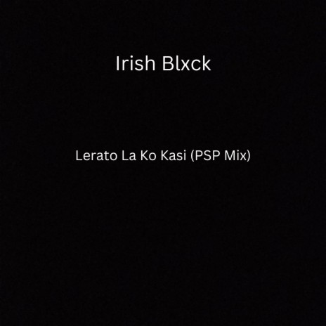 Lerato La Ko Kasi (PSP Mix) | Boomplay Music