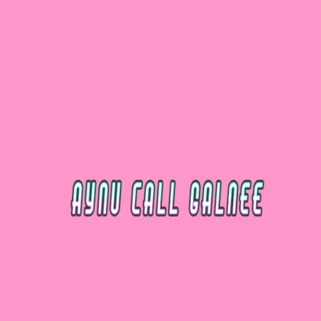 Aynu Call Galnee | Boomplay Music