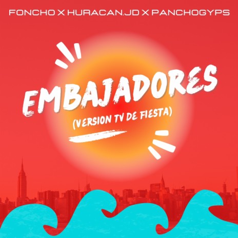 Embajadores (De Fiesta Version TV) ft. Huracan.Jd & PANCHOGYPS | Boomplay Music