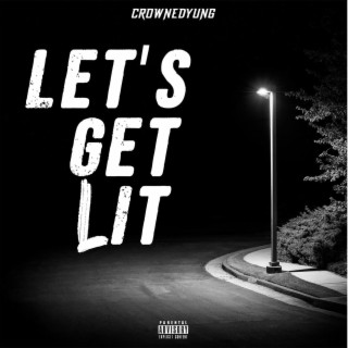 Lets Get Lit lyrics | Boomplay Music