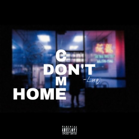 Don't Come Home. | Boomplay Music