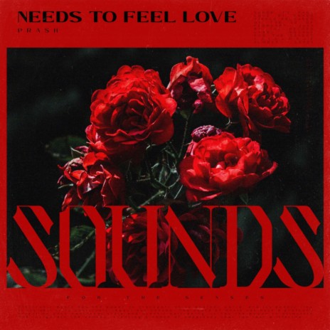 Needs To Feel Love | Boomplay Music