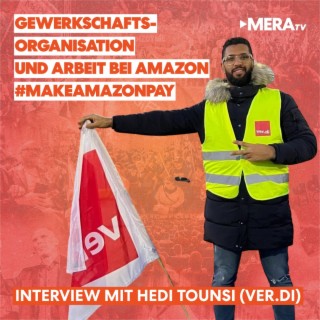 Hedi Tounsi: Gewerkschaftsorganisation und Arbeit bei Amazon #MakeAmazonPay | MERATV