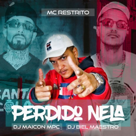 Perdido Nela ft. Mc Restrito & Dj Biel Maestro | Boomplay Music