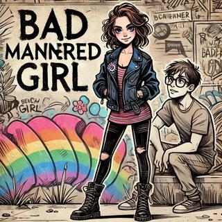 Bad Mannered Girl (the ballad of Roxy & George) lyrics | Boomplay Music