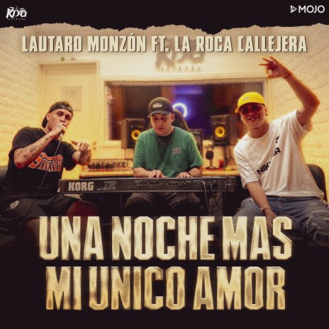 Una Noche Más / Mi Único Amor ft. La Roca Callejera | Boomplay Music