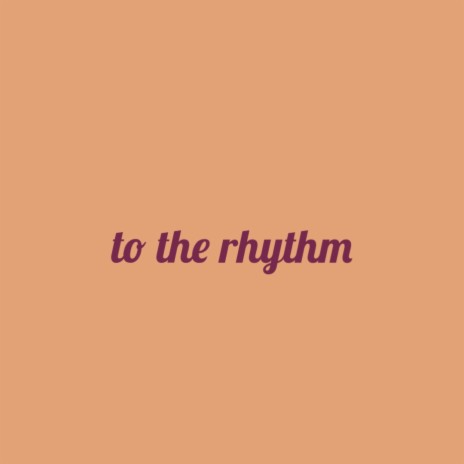 To The Rhythm