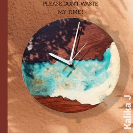 PLEASE DON'T WASTE MY TIME | Boomplay Music