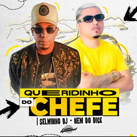 Queridinho do Chefe ft. DJ Nem | Boomplay Music