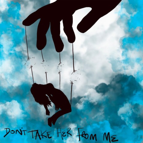 Don't Take Her From Me | Boomplay Music