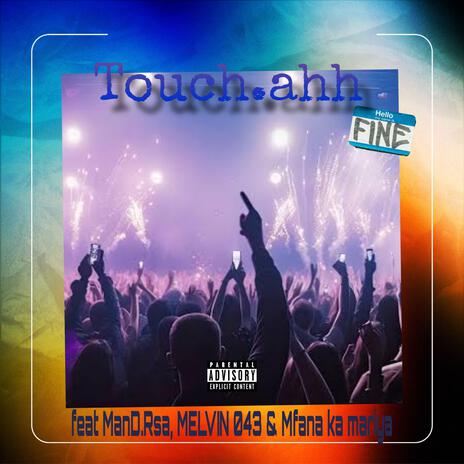 Touch.ahh ft. ManD.Rsa, MELVIN 043 & Mfana ka mariya | Boomplay Music