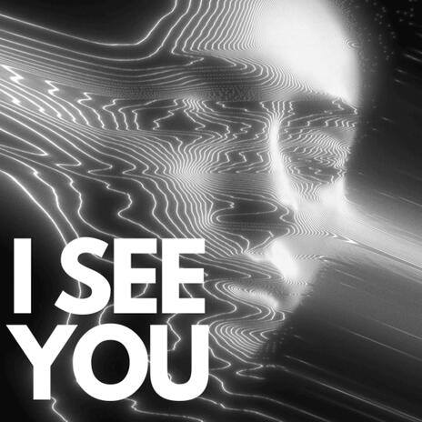 I SEE YOU | Boomplay Music