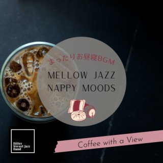 Mellow Jazz Nappy Moods:まったりお昼寝BGM - Coffee with a View