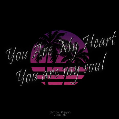 You Are My Heart You Are My Soul ft. Asdee | Boomplay Music