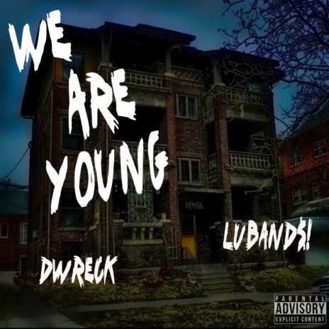 We Are Young ft. LuBand$! | Boomplay Music