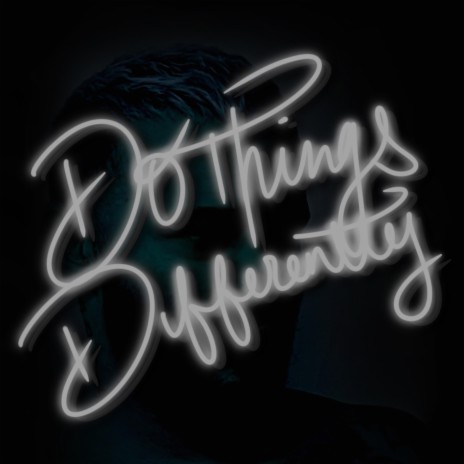 DO THINGS DIFFERENTLY | Boomplay Music