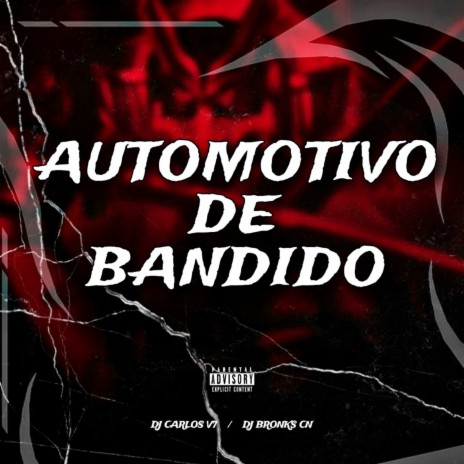 AUTOMOTIVO DE BANDIDO ft. DJ BRONKS CN | Boomplay Music