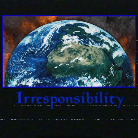 Irresponsibility | Boomplay Music