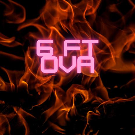 6ft Ova | Boomplay Music