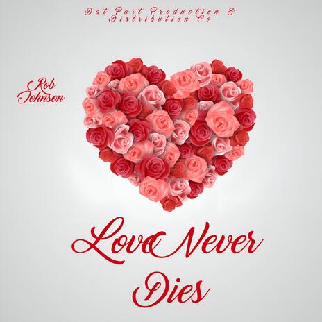 Love Never Dies | Boomplay Music