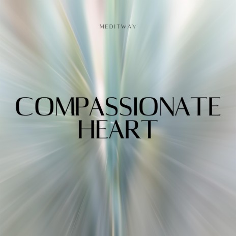 Compassionate Heart (Meditation) ft. Guided Meditation & Meditation Awareness | Boomplay Music
