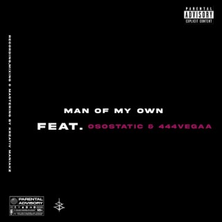 Man of my own ft. Osostatic & 444vegaa lyrics | Boomplay Music