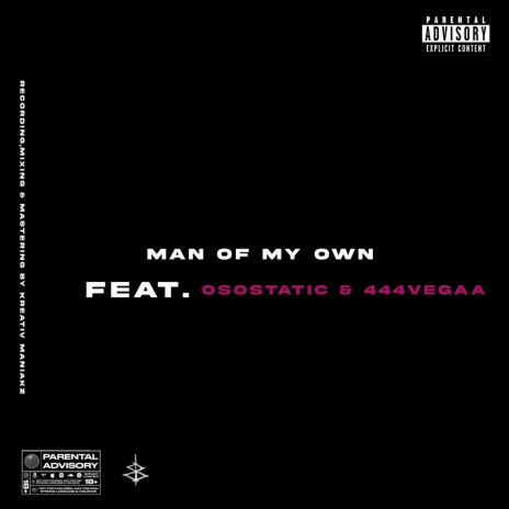 Man of my own ft. Osostatic & 444vegaa | Boomplay Music