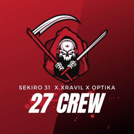 27 Crew ft. Sekiro 31 & Optika