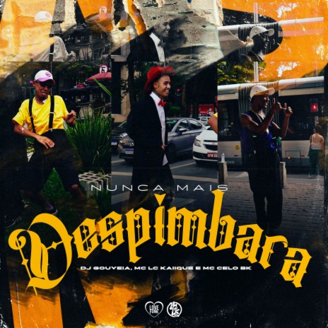 Nunca Mais Despimbara ft. MC Celo BK & DJ Gouveia | Boomplay Music