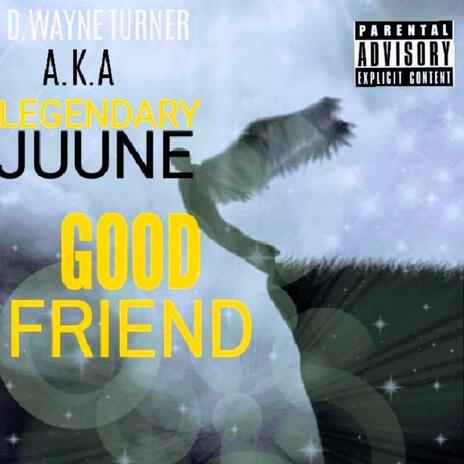 GOOD FRIEND | Boomplay Music