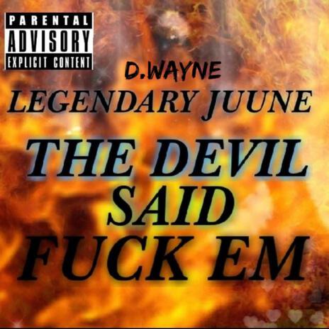 THE DEVIL SAID FUCK EM | Boomplay Music