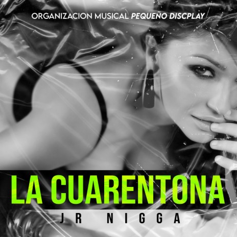 La Cuarentona Jr Nigga | Boomplay Music