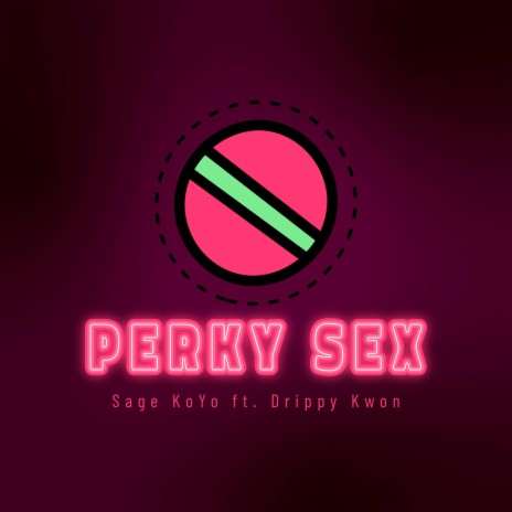 Perky Sex ft. Drippy Kwon | Boomplay Music