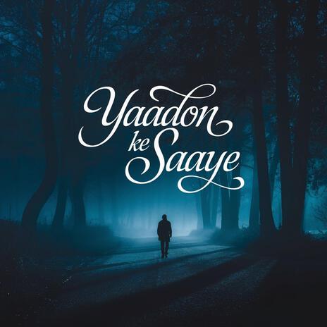 Yaadon Ke Saaye | Boomplay Music