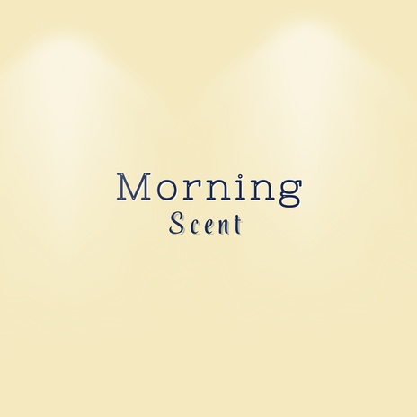 Morning Scent | Boomplay Music