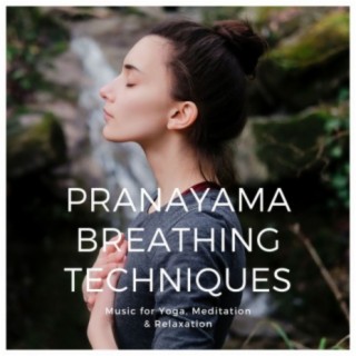 Pranayama Breathing Techniques: Music for Yoga, Meditation & Relaxation