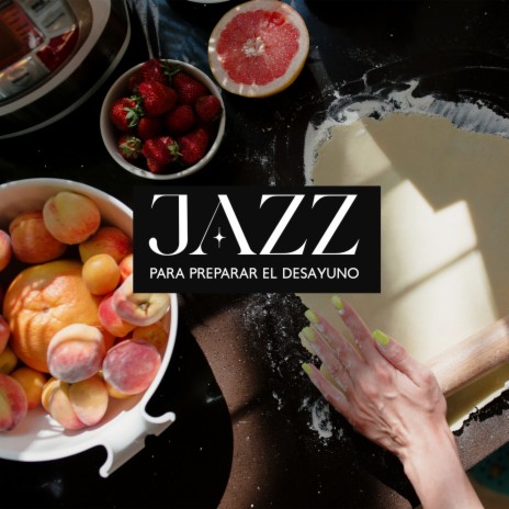 Jazz para Preparar el Desayuno ft. Academia de Música de Romance | Boomplay Music