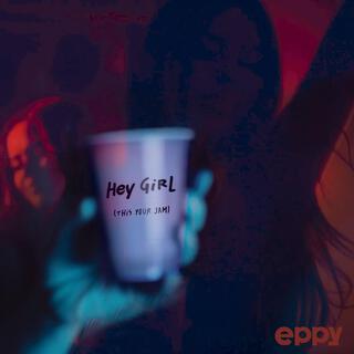 Hey Girl (This Your Jam)