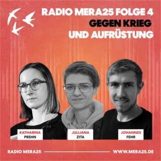Gegen Krieg und Aufrüstung | Radio MERA25 Folge 4