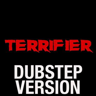 Terrifier Theme (Dubstep Version)