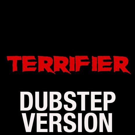 Terrifier Theme (Dubstep Version) | Boomplay Music