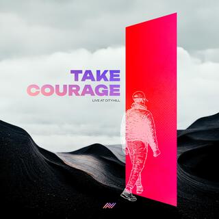 Take Courage (Live At CityHill)