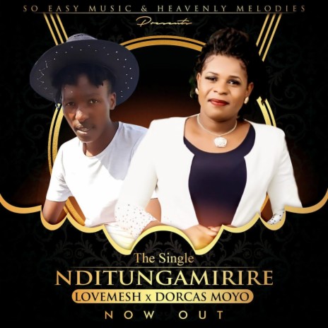 Nditungamirire ft. Dorcas Nezarah Moyo | Boomplay Music