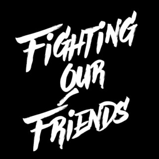 Fighting Our Friends