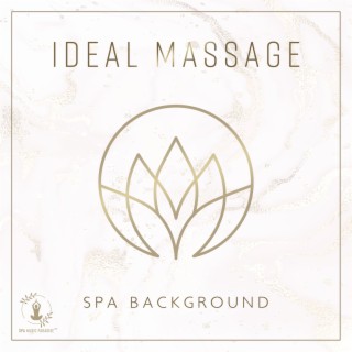 Ideal Massage – Spa Background, Innate Relax, Free from Stress & Tension, Wellness Dreams