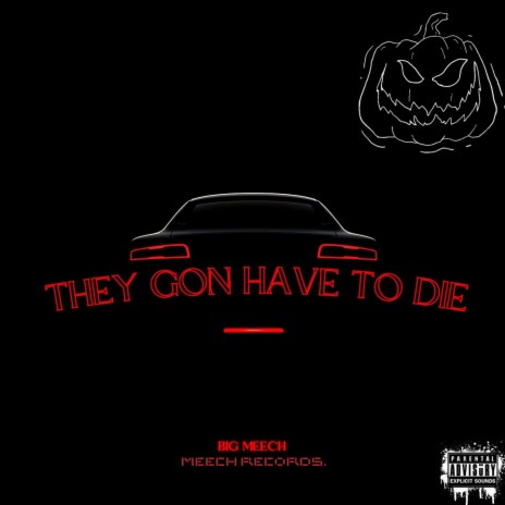 They Gon Have To Die | Boomplay Music