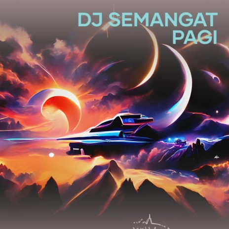 Dj Semangat Pagi | Boomplay Music