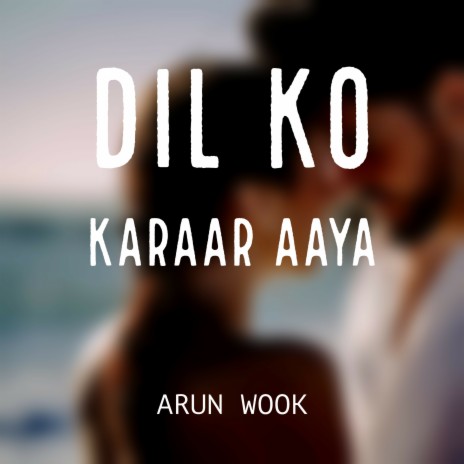 Dil Ko Karaar Aaya | Boomplay Music