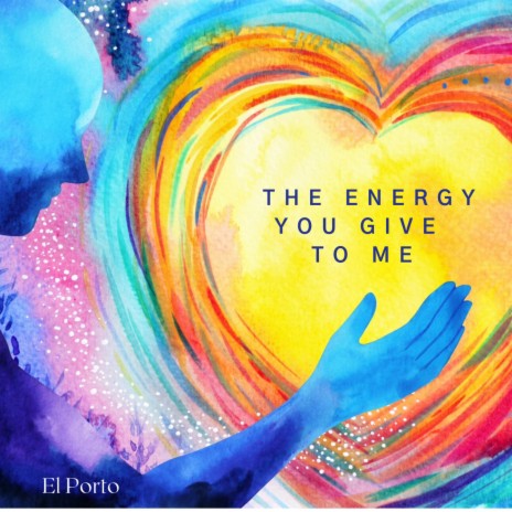 The Energy You Give to Me | Boomplay Music